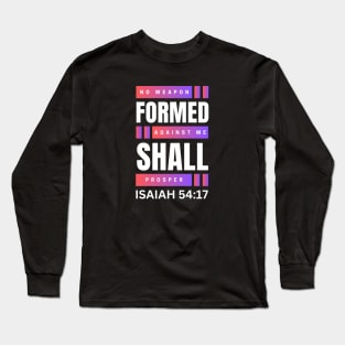 No Weapon Formed Against Me Shall Prosper | Christian Long Sleeve T-Shirt